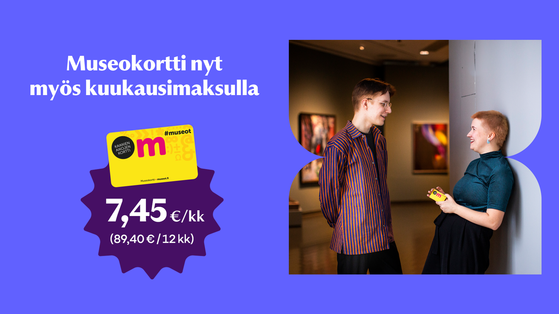 Museokortilla elämyksiä vuodeksi – nyt myös kuukausimaksulla!